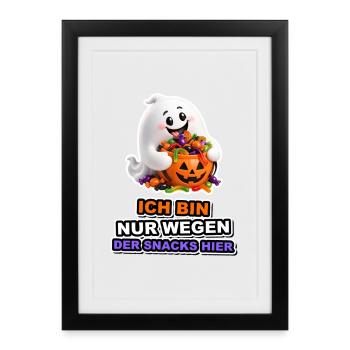 Geist Nur Wegen Der Snacks Hier Halloween Spruch - Gerahmtes Poster (27 × 37 cm) - Schwarz - Vorne