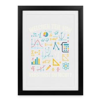 Mathe Spruch Welchen Teil Verstehst Du Nicht? - Gerahmtes Poster (27 × 37 cm) - Schwarz - Vorne