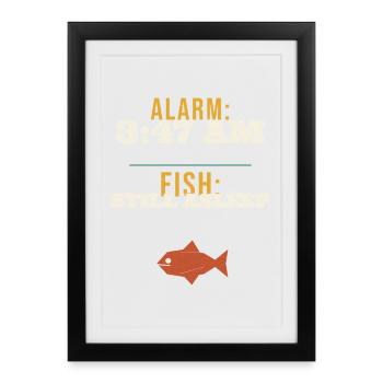 Fishing Alarm 3:47 AM Fish Still Asleep Funny Earl - Framed poster (27 × 37 cm) - black - Front