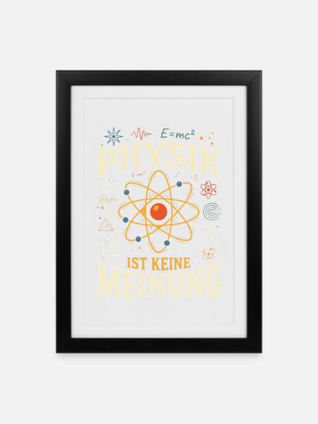 Physik ist Keine Meinung - Gerahmtes Poster (27 × 37 cm) - Schwarz