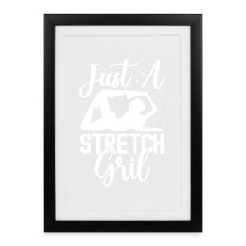 Pilates Enthusiasts Just A Stretch Girl Pilates - Gerahmtes Poster (27 × 37 cm) - Schwarz - Vorne
