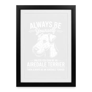 Airedale Terrier Spruch Airedale Terrier Geschenk  - Gerahmtes Poster (27 × 37 cm) - Schwarz - Vorne