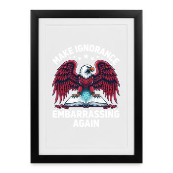 Ignoranz wieder peinlich machen Kritisches Denken - Gerahmtes Poster (27 × 37 cm) - Schwarz - Vorne