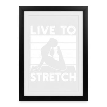Pilates Enthusiasts Live To Stretch Pilates - Gerahmtes Poster (27 × 37 cm) - Schwarz - Vorne