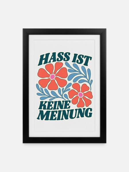 Hass ist keine Meinung Blumen Statement Shirt - Gerahmtes Poster (27 × 37 cm) - Schwarz