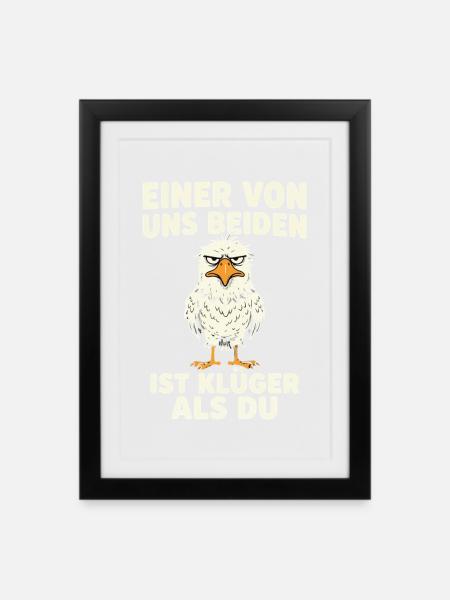 Einer Von Uns Beiden Ist Klueger Als Du - Gerahmtes Poster (27 × 37 cm) - Schwarz