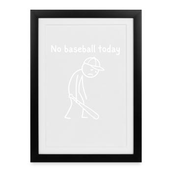 Kein Baseball Heute - Gerahmtes Poster (27 × 37 cm) - Schwarz - Vorne