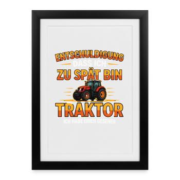  Entschuldigung Dass Ich Zu Spät Bin Traktor Ich - Gerahmtes Poster (27 × 37 cm) - Schwarz - Vorne