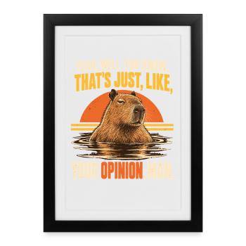 Capybara – Your Opinion Man | Sarkasmus - Gerahmtes Poster (27 × 37 cm) - Schwarz - Vorne