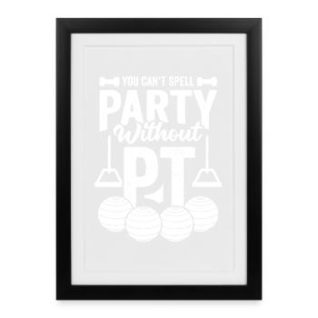 Ohne PT kannst du keine Party-Spelling machen - Gerahmtes Poster (27 × 37 cm) - Schwarz - Vorne