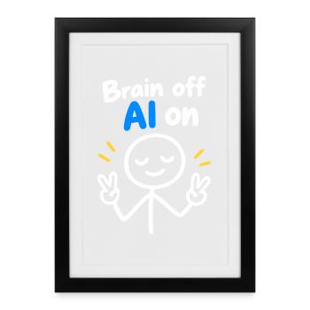 Brain Off KI An - Gerahmtes Poster (27 × 37 cm) - Schwarz - Vorne
