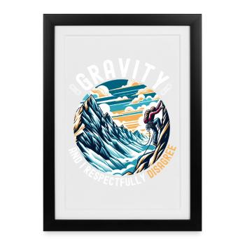 Gravity und ich widersprechen das Klettern respektvoll - Gerahmtes Poster (27 × 37 cm) - Schwarz - Vorne