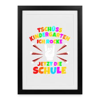 Tschüss Kindergarten Rocke Jetzt die Schule - Gerahmtes Poster (27 × 37 cm) - Schwarz - Vorne