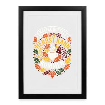 Kaffee duftet | Herbstzeit | gemütlich - Gerahmtes Poster (27 × 37 cm) - Schwarz - Vorne