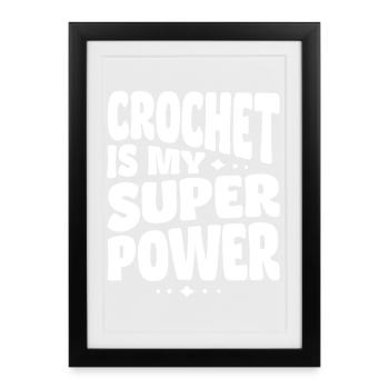 Häkeln  Häklerin Häkler Crochet is my Superpower - Gerahmtes Poster (27 × 37 cm) - Schwarz - Vorne