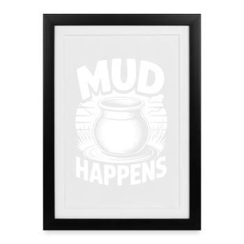 Pottery Artists Mud Happens Pottery - Gerahmtes Poster (27 × 37 cm) - Schwarz - Vorne