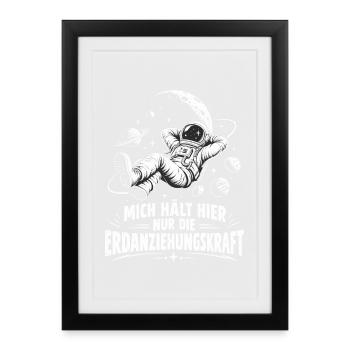 Lustiger Astronomie Spruch - Erdanziehungskraft - Gerahmtes Poster (27 × 37 cm) - Schwarz - Vorne