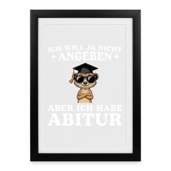 Abitur Will ja nicht angeben Bestandener Abschluss - Gerahmtes Poster (27 × 37 cm) - Schwarz - Vorne