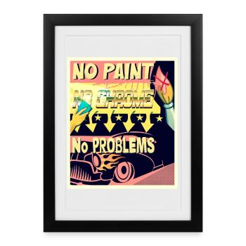 NO PAINT, NO CHROME, NO PROBLEMS - Gerahmtes Poster (27 × 37 cm) - Schwarz - Vorne