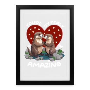 Otter Liebe You're Otterly Amazing – Valentinstag - Gerahmtes Poster (27 × 37 cm) - Schwarz - Vorne