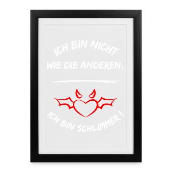 Ich Bin Nicht Wie Die Anderen Ich Bin Schlimmer - Gerahmtes Poster (27 × 37 cm) - Schwarz - Vorne