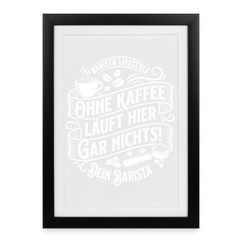 Rien ne marche ici sans café, Barista - Affiche encadrée (27 × 37 cm) - noir - Devant