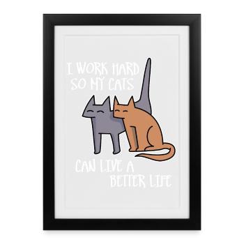 Je travaille dur pour que mes chats puissent vivre une vie meilleure - Affiche encadrée (27 × 37 cm) - noir - Devant