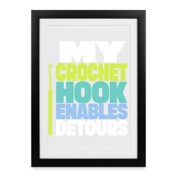 Häkeln – My Crochet Hook Enables Detours - Gerahmtes Poster (27 × 37 cm) - Schwarz - Vorne