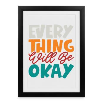 Everything Will Be Okay - Framed poster (27 × 37 cm) - black - Front