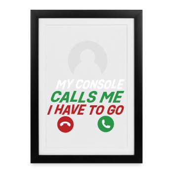 My Console Calls Me I Have to Go - Framed poster (27 × 37 cm) - black - Front
