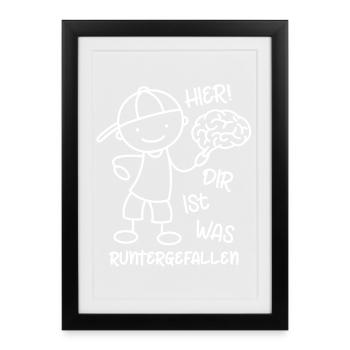 Hier! Dir ist was runtergefallen! Gehirn - Gerahmtes Poster (27 × 37 cm) - Schwarz - Vorne