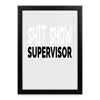 Humour adulte offensant Shit Show Superviseur Cool - Affiche encadrée (27 × 37 cm) - noir - Devant