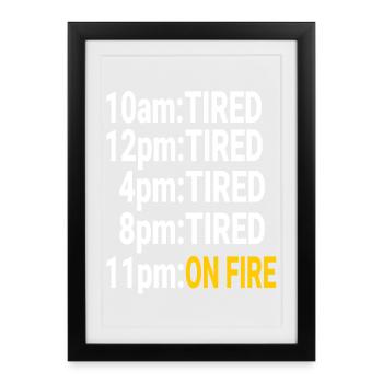 Tired all day but at night on fire - Framed poster (27 × 37 cm) - black - Front
