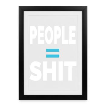 PEOPLE = SHIT - Framed poster (27 × 37 cm) - black - Front