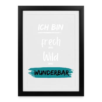 Ich bin frech wild Wunderbar - Gerahmtes Poster (27 × 37 cm) - Schwarz - Vorne