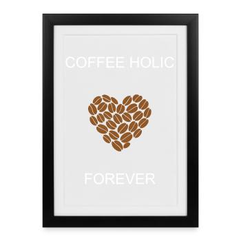 Coffee Holic Forever Dedicated Caffeine Enthusiast - Framed poster (27 × 37 cm) - black - Front
