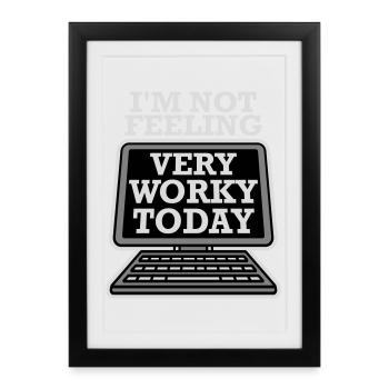 I'm Not Feeling Very Worky Today Faul Arbeit Humor - Framed poster (27 × 37 cm) - black - Front