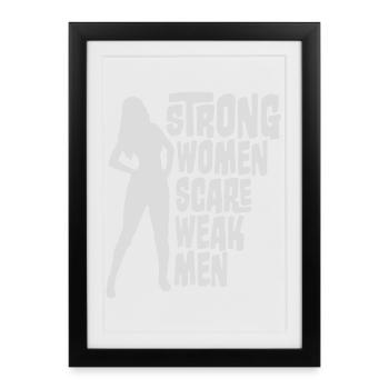 Des femmes fortes effraient les hommes faibles Féministe confiante - Affiche encadrée (27 × 37 cm) - noir - Devant