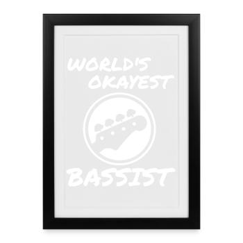 Worlds Okayest Bassist Funny Bass Guitarist - Framed poster (27 × 37 cm) - black - Front