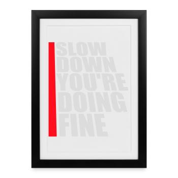 Slow Down You're Doing Fine Motivation Saying Logo - Framed poster (27 × 37 cm) - black - Front