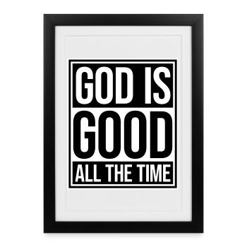 God Is Good All The Time Faith Christian Saying - Framed poster (27 × 37 cm) - black - Front