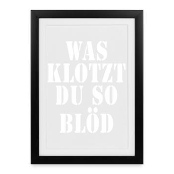 Was klotzt du so blöd - Gerahmtes Poster (27 × 37 cm) - Schwarz - Vorne