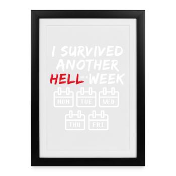I Survived Another Hell of a Week - Funny Office - Framed poster (27 × 37 cm) - black - Front