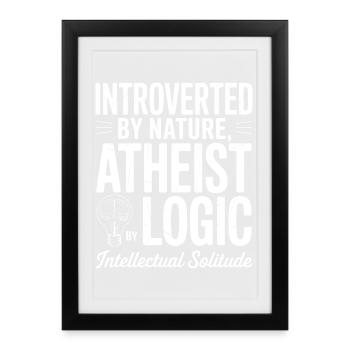 Introverted by Nature, Atheist Logic - Framed poster (27 × 37 cm) - black - Front