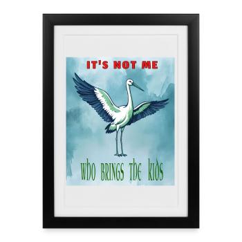 Ce n’est pas moi qui amène les enfants - Stork - Affiche encadrée (27 × 37 cm) - noir - Devant
