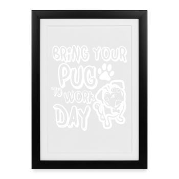 bring your pug to work day - Framed poster (27 × 37 cm) - black - Front
