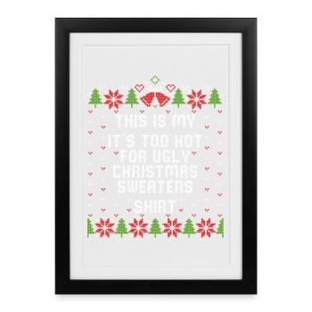 Mon It’s Too Hot For Ugly Noël Pulls Chemise - Affiche encadrée (27 × 37 cm) - noir - Devant