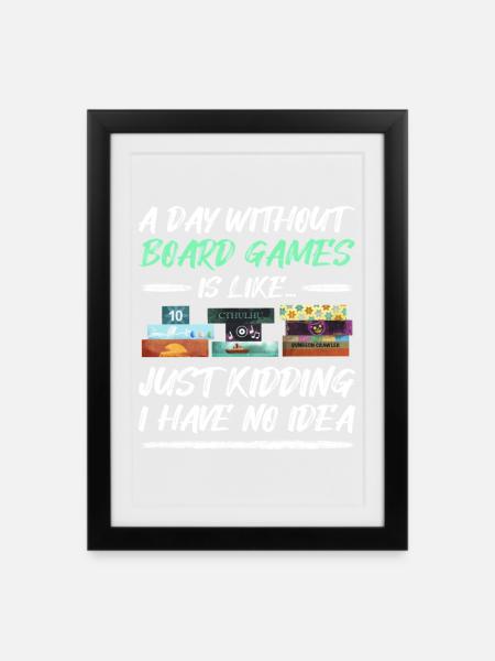 Ein Tag ohne Brettspiele - Board Games Quote - Gerahmtes Poster (27 × 37 cm) - Schwarz