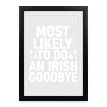 Most Likely to Do an Irish Goodbye with Shamrocks - Framed poster (27 × 37 cm) - black - Front