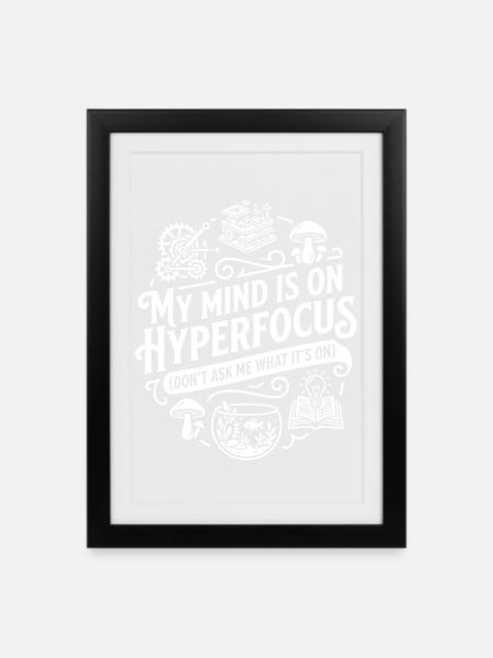 My Mind Is On Hyperfocus ADHD Humor - Gerahmtes Poster (27 × 37 cm) - Schwarz
